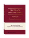 Na straży państwa prawa Trzydzieści lat orzecznictwa Trybunału Konstytucyjnego