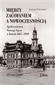 Między zacofaniem a nowoczesnością Społeczeństwo Nowego Sącza w latach  1869–1939