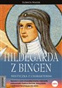 Hildegarda z Bingen Mistyczka z charakterem - Elżbieta Wiater
