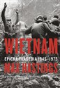 Wietnam. Epicka tragedia 1945-1975