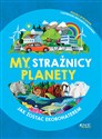 My, strażnicy planety Jak zostać ekobohaterem - Clive Gifford