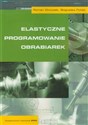Elastyczne programowanie obrabiarek - Roman Stryczek, Bogusław Pytlak
