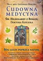 Cudowna medycyna Św. Hildegardy z Bingen Doktora Kościoła