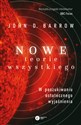 Nowe Teorie Wszystkiego W poszukiwaniu ostatecznego wyjaśnienia - John D. Barrow