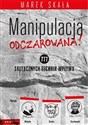 Manipulacja odczarowana! 777 skutecznych technik wpływu