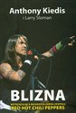 Blizna Wstrząsająca biografia lidera zespołu Red Hot Chili Peppers - Anthony Kiedis, Larry Sloman