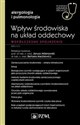 Wpływ środowiska na układ oddechowy Współczesne spojrzenie W gabinecie lekarza specjalisty. Alergologia i pulmonologia