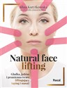 Natural face lifting. Gładka, jędrna i promienna twarz. Liftingujący taping i masaż 