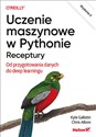 Uczenie maszynowe w Pythonie. Receptury. Od przygotowania danych do deep learningu.