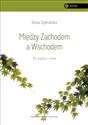 Między Zachodem a Wschodem To samo i inne - Beata Szymańska