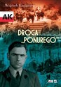 Droga Ponurego Rys biograficzny majora Jana Piwnika - Wojciech Konigsberg