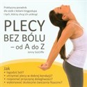 Plecy bez bólu od A do Z Praktyczny poradnik dla osób z bólami kręgosłupa i tych, którzy chcą ich uniknąć