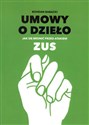 Umowy o dzieło Jak się bronić przed atakiem ZUS