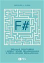 F#. Zadania z funkcyjnego i imperatywnego programowania z przykładowymi rozwiązaniami - Mirosław J. Kubiak