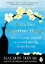 Love for Imperfect Things - Haemin Sunim