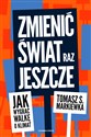 Zmienić świat raz jeszcze Jak wygrać walkę o klimat - Tomasz S. Markiewka