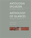 Antologia spojrzeń / Anthology of Glances Getto warszawskie - fotografie i filmy / The Warsaw Ghetto: Photographs and Films - Anna Duńczyk-Szulc, Agnieszka Kajczyk