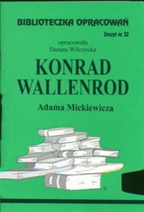 Biblioteczka Opracowań Konrad Wallenrod Adama Mickiewicza Zeszyt nr 32