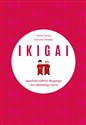 IKIGAI Japoński sekret długiego i szczęśliwego życia - Francesc Miralles Contijoch, Hector Garcia Piugcerver