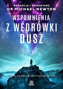 Wspomnienia z wędrówki dusz Studia członków Instytutu Newtona