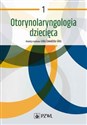 Otorynolaryngologia dziecięca Tom 1 