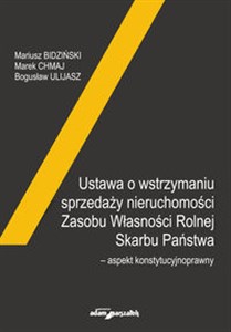 Ustawa o wstrzymaniu sprzedaży nieruchomości Zasobu Własności Rolnej Skarbu Państwa -aspekt konstytucyjnoprawny