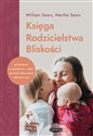 Księga Rodzicielstwa Bliskości - William Sears, Marta Sears