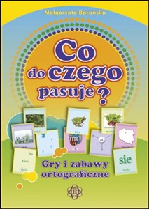 Co do czego pasuje? Gry i zabawy ortograficzne