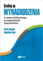 Scaling Up Wynagrodzenia 5 zasad efektywnego wynagradzania pracowników