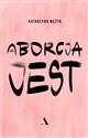 Aborcja jest - Katarzyna Wężyk