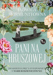 Pani na Hruszowej Dwadzieścia pięć lat wspomnień o Marii Rodziewiczównej