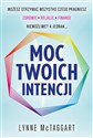 Moc Twoich intencji - Lynne McTaggart