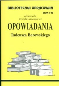 Biblioteczka Opracowań Opowiadania Tadeusza Borowskiego Zeszyt nr 52