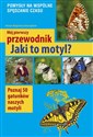 Mój pierwszy przewodnik Jaki to motyl? Poznaj 50 gatunków naszych motyli