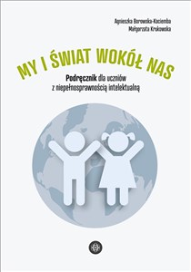 My i świat wokół nas Podręcznik dla uczniów z niepełnosprawnością intelektualną