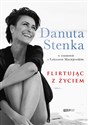 Flirtując z życiem - Danuta Stenka, Łukasz Maciejewski