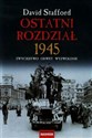 Ostatni rozdział 1945 Zwycięstwo, odwet, wyzwolenie - David Stafford