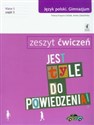 Jest tyle do powiedzenia 1 Język polski Zeszyt ćwiczeń Część 1 Gimnazjum - Teresa Kosyra-Cieślak, Aneta Załazińska