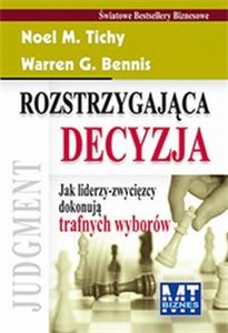 Rozstrzygająca decyzja Jak liderzy-zwycięzcy dokonują trafnych wyborów