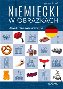 Niemiecki w obrazkach Słownik, rozmówki, gramatyka. Poziom A1-A2