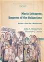 Maria Lekapene Empress of the Bulgarians Neither a Saint nor Malefactress