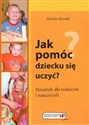 Jak pomóc dziecku się uczyć? Poradnik dla rodziców i nauczycieli