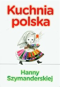 Kuchnia polska Hanny Szymandreskiej