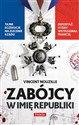 Zabójcy w imię republiki - Vincent Nouzille