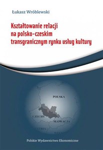 Kształtowanie relacji na polsko-czeskim transgranicznym rynku usług