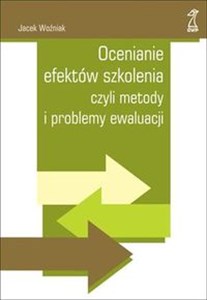 Ocenianie efektów szkolenia czyli metody i problemy ewaluacji