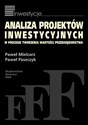 Analiza projektów inwestycyjnych w procesie tworzenia wartości przedsiębiorstwa - Paweł Mielcarz, Paweł Paszczyk