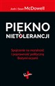 Piękno nietolerancji Spojrzenie na moralność i poprawność polityczną Bożymi oczami - Josh i Sean Mcdowel