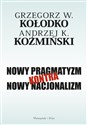 Nowy pragmatyzm kontra nowy nacjonalizm - Grzegorz Kołodko, Andrzej Koźmiński