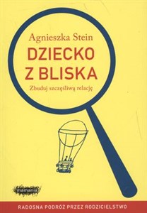 Dziecko z bliska Zbuduj szczęśliwą relację